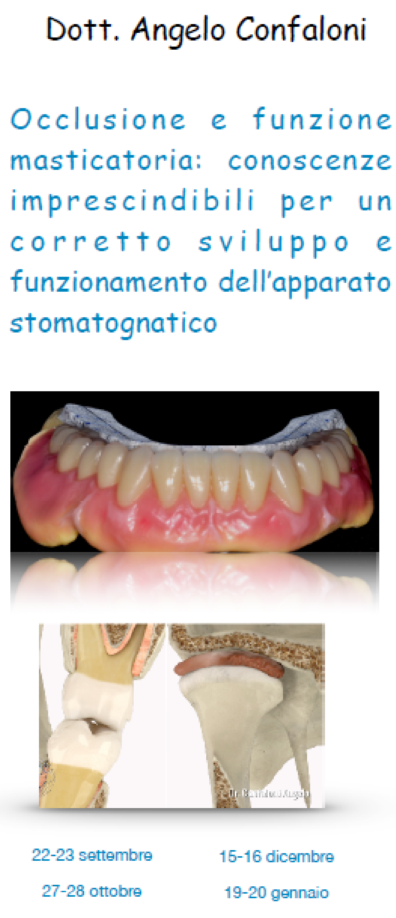 Posticipato a data da destinarsi - Occlusione e funzione masticatoria: conoscenze imprescindibili per un corretto sviluppo e funzionamento dell’apparato stomatognatico